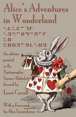 Alices Abenteuer im Wunderland: Eine Ausgabe in dem von Lewis Carroll erfundenen nyctographischen Quadratalphabet - Alice's Adventures in Wonderland: An Edition Printed in the Nyctographic Square Alphabet Devised by Lewis Carroll