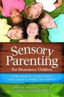 Sensory Parenting: Die Grundschuljahre: Schuljahre sind leichter, wenn die Sinne Ihres Kindes glücklich sind! - Sensory Parenting: The Elementary Years: School Years Are Easier When Your Child's Senses Are Happy!