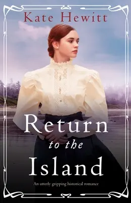 Rückkehr auf die Insel: Ein absolut fesselnder historischer Liebesroman - Return to the Island: An utterly gripping historical romance