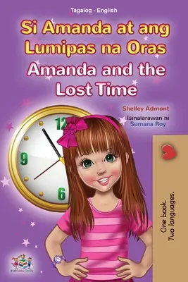 Amanda und die verlorene Zeit (Tagalog Englisch Zweisprachiges Buch für Kinder): Filipino Kinderbuch - Amanda and the Lost Time (Tagalog English Bilingual Book for Kids): Filipino children's book