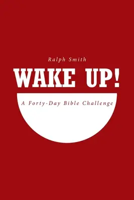 Wake Up!: Eine vierzigtägige Bibel-Challenge - Wake Up!: A Forty-Day Bible Challenge