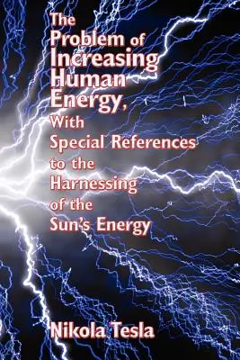 Das Problem der Steigerung der menschlichen Energie, mit besonderen Hinweisen auf die Nutzung der Sonnenenergie - The Problem of Increasing Human Energy, with Special References to the Harnessing of the Sun's Energy