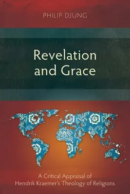 Offenbarung und Gnade: Eine kritische Würdigung der Theologie der Religionen von Hendrik Kraemer - Revelation and Grace: A Critical Appraisal of Hendrik Kraemer's Theology of Religions