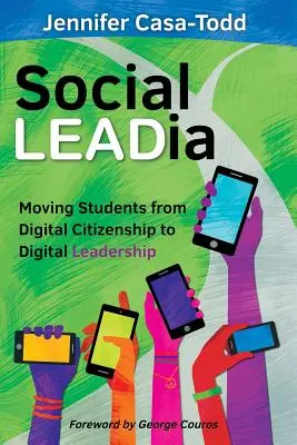 Social LEADia: Wie Schüler von der digitalen Bürgerschaft zur digitalen Führungsrolle gelangen - Social LEADia: Moving Students from Digital Citizenship to Digital Leadership