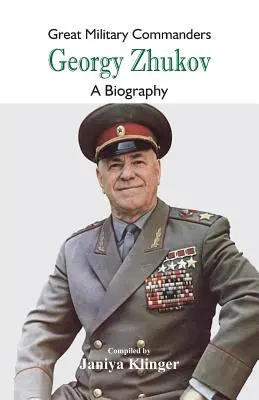 Große militärische Befehlshaber - Georgi Schukow: Eine Biographie - Great Military Commanders - Georgy Zhukov: A Biography