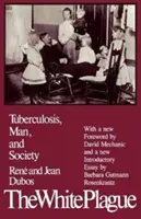 Die weiße Pest: Tuberkulose, Mensch und Gesellschaft - The White Plague: Tuberculosis, Man, and Society