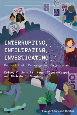 Unterbrechen, infiltrieren, erforschen: Radikale Jugendpädagogik in der Bildung - Interrupting, Infiltrating, Investigating: Radical Youth Pedagogy in Education