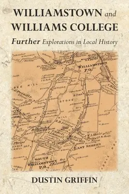 Williamstown und das Williams College: Weitere Erkundungen der lokalen Geschichte - Williamstown and Williams College: Further Explorations in Local History