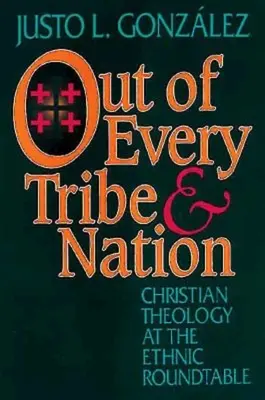 Aus allen Stämmen und Nationen: Christliche Theologie am ethnischen Runden Tisch - Out of Every Tribe and Nation: Christian Theology at the Ethnic Roundtable