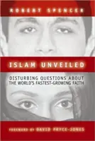 Der entschleierte Islam: Beunruhigende Fragen über die am schnellsten wachsende Religion der Welt - Islam Unveiled: Disturbing Questions about the World's Fastest-Growing Religion