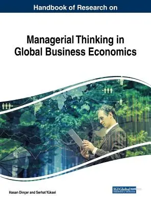 Handbuch der Forschung über Managerial Thinking in der globalen Betriebswirtschaft - Handbook of Research on Managerial Thinking in Global Business Economics