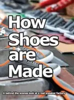 Wie Schuhe hergestellt werden: Ein Blick hinter die Kulissen einer echten Turnschuhfabrik - How Shoes are Made: A behind the scenes look at a real sneaker factory