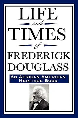 Life and Times of Frederick Douglass (ein Buch zum afroamerikanischen Kulturerbe) - Life and Times of Frederick Douglass (an African American Heritage Book)