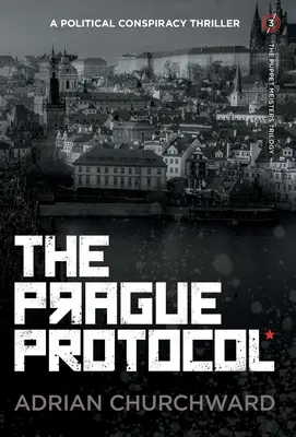 Das Prager Protokoll: Ein politischer Verschwörungs-Thriller - The Prague Protocol: A political conspiracy thriller