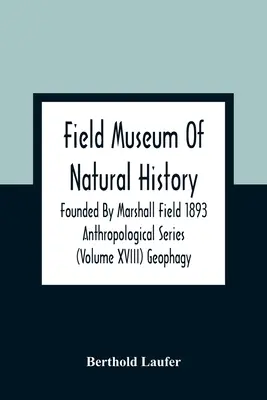 Field Museum für Naturgeschichte, gegründet von Marshall Field 1893 Anthropologische Reihe (Band Xviii) Geophagie - Field Museum Of Natural History Founded By Marshall Field 1893 Anthropological Series (Volume Xviii) Geophagy