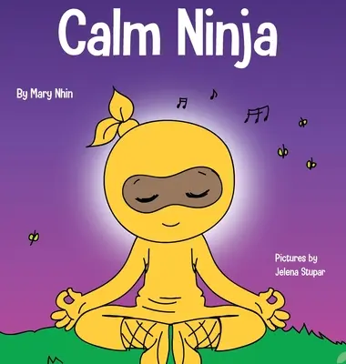 Calm Ninja: Ein Kinderbuch über die Beruhigung von Ängsten mit dem Calm Ninja Yoga Flow - Calm Ninja: A Children's Book About Calming Your Anxiety Featuring the Calm Ninja Yoga Flow