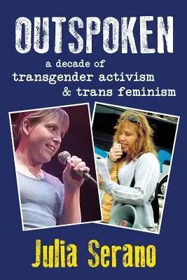 Ausgesprochen: Ein Jahrzehnt des Transgender-Aktivismus und Trans-Feminismus - Outspoken: A Decade of Transgender Activism and Trans Feminism