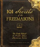 101 Geheimnisse der Freimaurer: Die Wahrheit über die geheimnisvollste Gesellschaft der Welt - 101 Secrets of the Freemasons: The Truth Behind the World's Most Mysterious Society