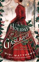 Ein Urlaub bei Gaslicht: Eine viktorianische Weihnachtsnovelle - A Holiday By Gaslight: A Victorian Christmas Novella