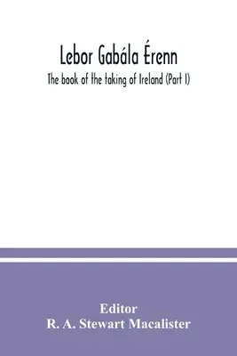 Lebor gabla renn: Das Buch der Eroberung Irlands (Teil I) - Lebor gabla renn: The book of the taking of Ireland (Part I)