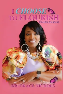 Ich wähle zu gedeihen von Dr. Grace Nichols - I Choose To Flourish By Dr. Grace Nichols