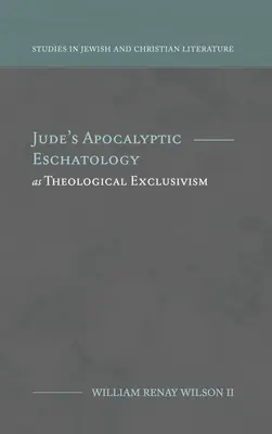 Die apokalyptische Eschatologie des Judas als theologischer Exklusivismus - Jude's Apocalyptic Eschatology as Theological Exclusivism