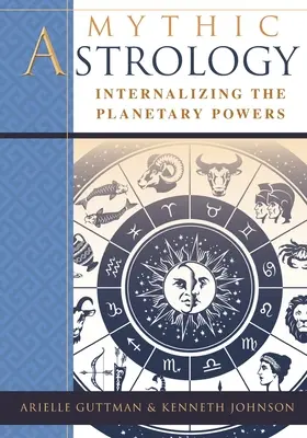 Mythische Astrologie: Die Verinnerlichung der Planetenkräfte - Mythic Astrology: Internalizing the Planetary Powers