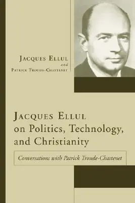 Jacques Ellul über Politik, Technologie und Christentum - Jacques Ellul on Politics, Technology, and Christianity