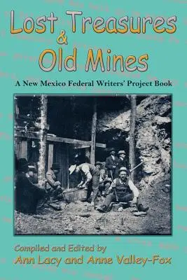 Verlorene Schätze und alte Minen: Ein Buch des New Mexico Federal Writers' Project - Lost Treasures & Old Mines: A New Mexico Federal Writers' Project Book