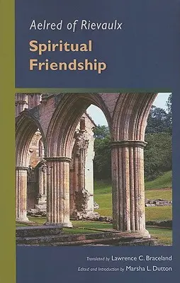 Aelred von Rievaulx: Geistliche Freundschaft - Aelred of Rievaulx: Spiritual Friendship