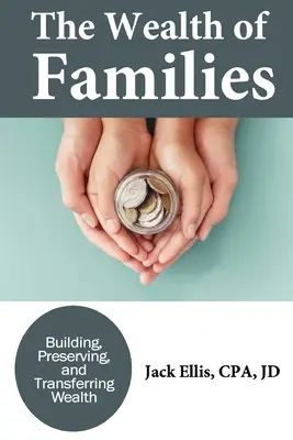Der Reichtum der Familien: Reichtum aufbauen, bewahren und übertragen - The Wealth of Families: Building, Preserving & Transferring Wealth