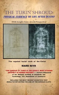 Das Turiner Grabtuch: Physische Beweise für ein Leben nach dem Tod?: (Mit Einblicken aus jüdischer Sicht) - The Turin Shroud: Physical Evidence of Life After Death?: (With Insights from a Jewish Perspective)