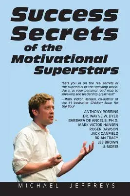 Erfolgsgeheimnisse der Motivations-Superstars: Amerikas größte Redner enthüllen ihre Geheimnisse - Success Secrets of the Motivational Superstars: America's Greatest Speakers Reveal Their Secrets
