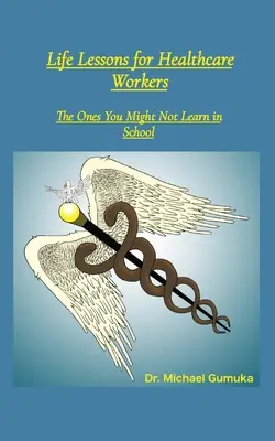 Lebensweisheiten für Beschäftigte im Gesundheitswesen: Was man in der Schule vielleicht nicht lernt - Life Lessons for Healthcare Workers: The Ones You Might Not Learn in School