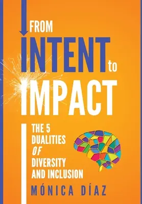 Von INTENT zu IMPACT: Die 5 Dualitäten von Diversität und Inklusion - From INTENT to IMPACT: The 5 Dualities of Diversity and Inclusion