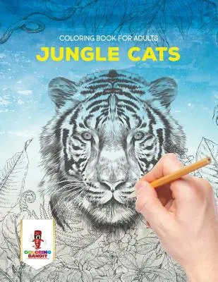 Dschungel-Katzen: Ausmalbuch für Erwachsene - Jungle Cats: Coloring Book for Adults