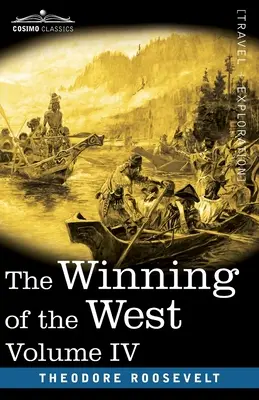 Die Eroberung des Westens, Bd. IV (in vier Bänden): Louisiana und der Nordwesten, 1791-1807 - The Winning of the West, Vol. IV (in four volumes): Louisiana and the Northwest, 1791-1807