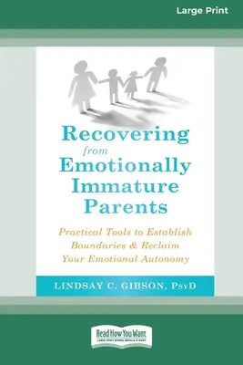 Sich von emotional unreifen Eltern erholen: Praktische Werkzeuge, um Grenzen zu setzen und Ihre emotionale Autonomie zurückzugewinnen - Recovering from Emotionally Immature Parents: Practical Tools to Establish Boundaries and Reclaim Your Emotional Autonomy