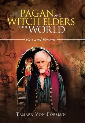 Heidnische und Hexenälteste der Welt: Vergangenheit und Gegenwart - Pagan and Witch Elders of the World: Past and Present