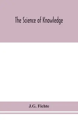 Die Wissenschaft des Wissens - The science of knowledge