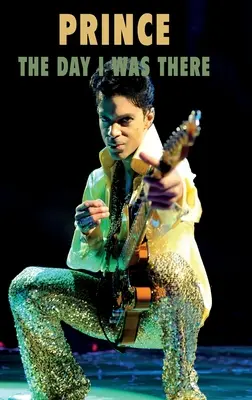 Prince - Der Tag, an dem ich da war - Prince - The Day I Was There
