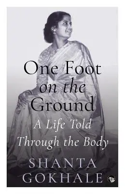 Mit einem Fuß auf dem Boden: Ein Leben, erzählt durch den Körper - One Foot on the Ground: A Life Told Through the Body