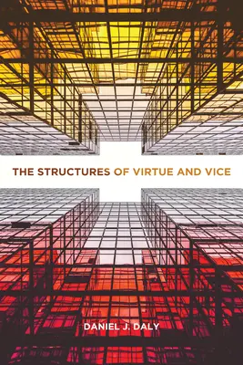 Die Strukturen von Tugend und Laster - The Structures of Virtue and Vice