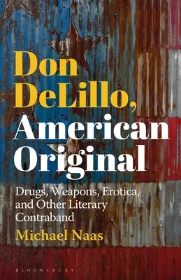 Don DeLillo, Amerikanisches Original: Drogen, Waffen, Erotik und andere literarische Schmuggelware - Don DeLillo, American Original: Drugs, Weapons, Erotica, and Other Literary Contraband