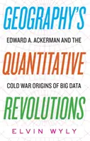 Die quantitativen Revolutionen der Geographie: Edward A. Ackerman und die Ursprünge von Big Data im Kalten Krieg - Geography's Quantitative Revolutions: Edward A. Ackerman and the Cold War Origins of Big Data