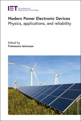 Moderne leistungselektronische Geräte: Physik, Anwendungen und Verlässlichkeit - Modern Power Electronic Devices: Physics, Applications, and Reliability