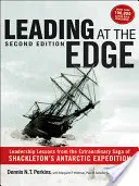 Führen am Rande: Führungslektionen aus der außergewöhnlichen Geschichte von Shackletons Antarktis-Expedition - Leading at The Edge: Leadership Lessons from the Extraordinary Saga of Shackleton's Antarctic Expedition