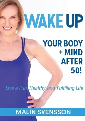 WAKE UP Ihr Körper und Geist nach 50! - WAKE UP Your Body + Mind After 50!