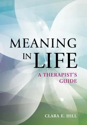 Der Sinn des Lebens: Ein Leitfaden für Therapeuten - Meaning in Life: A Therapist's Guide