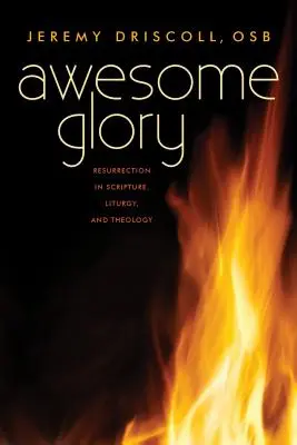 Ehrfurchtgebietende Herrlichkeit: Auferstehung in Schrift, Liturgie und Theologie - Awesome Glory: Resurrection in Scripture, Liturgy, and Theology